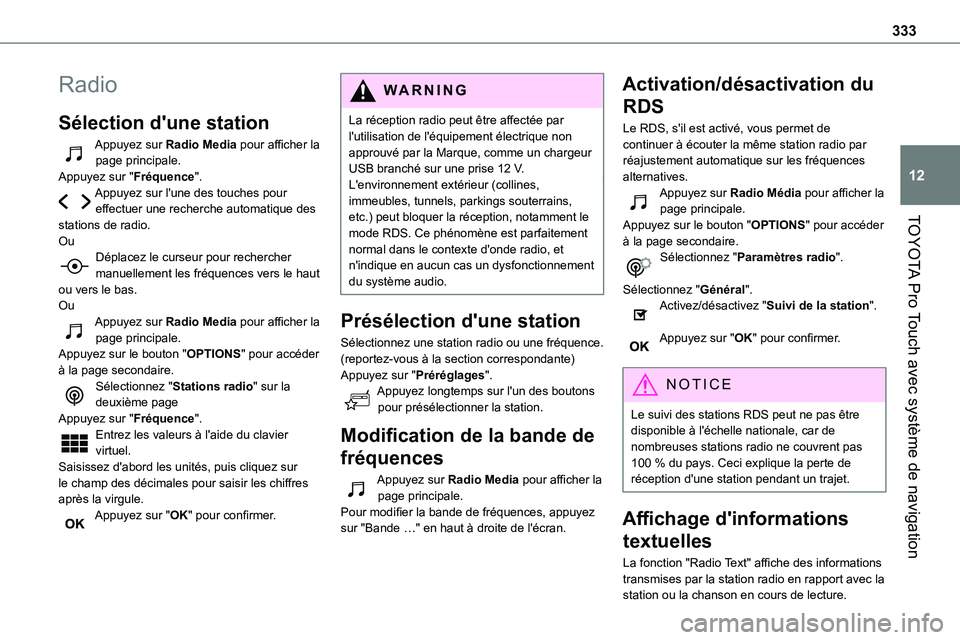 TOYOTA PROACE 2022 Notices Demploi (in French) 333
TOYOTA Pro Touch avec système de navigation
12
Radio
Sélection d'une station
Appuyez sur Radio Media pour afficher la page principale.Appuyez sur "Fréquence".Appuyez sur l'une d TOYOTA PROACE 2022 Notices Demploi (in French) 333
TOYOTA Pro Touch avec système de navigation
12
Radio
Sélection d'une station
Appuyez sur Radio Media pour afficher la page principale.Appuyez sur "Fréquence".Appuyez sur l'une d