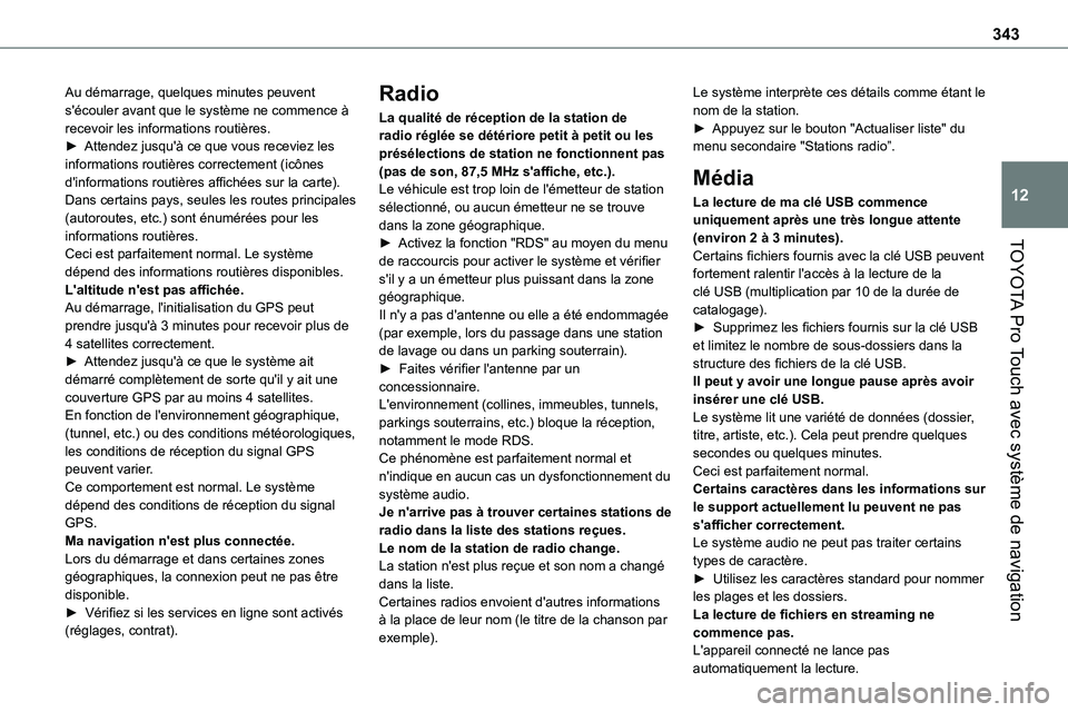 TOYOTA PROACE 2022 Notices Demploi (in French) 343
TOYOTA Pro Touch avec système de navigation
12
Au démarrage, quelques minutes peuvent s'écouler avant que le système ne commence à recevoir les informations routières.► Attendez jusqu& TOYOTA PROACE 2022 Notices Demploi (in French) 343
TOYOTA Pro Touch avec système de navigation
12
Au démarrage, quelques minutes peuvent s'écouler avant que le système ne commence à recevoir les informations routières.► Attendez jusqu&