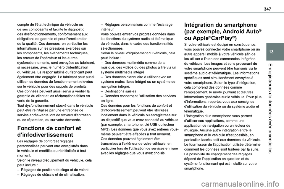 TOYOTA PROACE 2022 Notices Demploi (in French) 347
Enregistreurs de données événementielles
13
compte de l'état technique du véhicule ou de ses composants et facilite le diagnostic des dysfonctionnements, conformément aux obligations de TOYOTA PROACE 2022 Notices Demploi (in French) 347
Enregistreurs de données événementielles
13
compte de l'état technique du véhicule ou de ses composants et facilite le diagnostic des dysfonctionnements, conformément aux obligations de