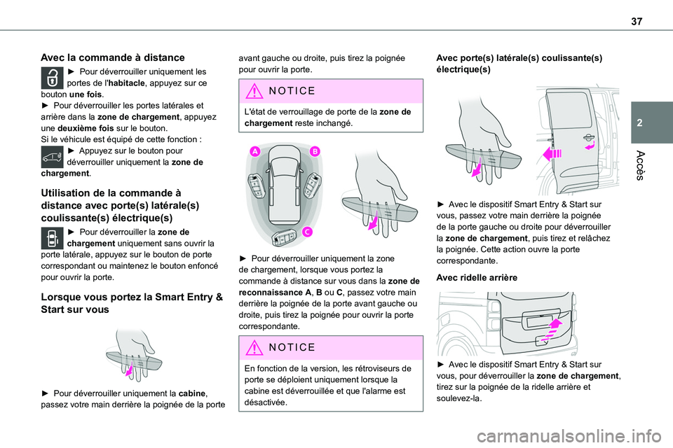 TOYOTA PROACE 2022 Notices Demploi (in French) 37
Accès
2
Avec la commande à distance
► Pour déverrouiller uniquement les portes de l'habitacle, appuyez sur ce bouton une fois.► Pour déverrouiller les portes latérales et arrière dans TOYOTA PROACE 2022 Notices Demploi (in French) 37
Accès
2
Avec la commande à distance
► Pour déverrouiller uniquement les portes de l'habitacle, appuyez sur ce bouton une fois.► Pour déverrouiller les portes latérales et arrière dans