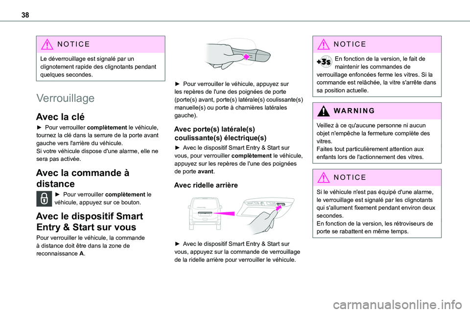 TOYOTA PROACE 2022 Notices Demploi (in French) 38
NOTIC E
Le déverrouillage est signalé par un clignotement rapide des clignotants pendant quelques secondes.
Verrouillage
Avec la clé
► Pour verrouiller complètement le véhicule, tournez la TOYOTA PROACE 2022 Notices Demploi (in French) 38
NOTIC E
Le déverrouillage est signalé par un clignotement rapide des clignotants pendant quelques secondes.
Verrouillage
Avec la clé
► Pour verrouiller complètement le véhicule, tournez la