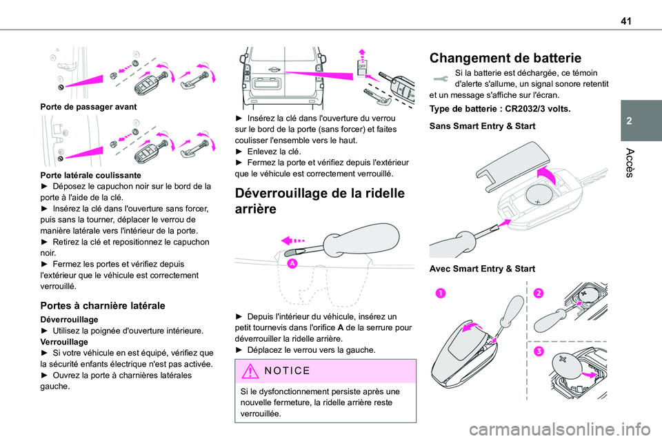 TOYOTA PROACE 2022 Notices Demploi (in French) 41
Accès
2
Porte de passager avant
Porte latérale coulissante► Déposez le capuchon noir sur le bord de la porte à l'aide de la clé.► Insérez la clé dans l'ouverture sans forcer TOYOTA PROACE 2022 Notices Demploi (in French) 41
Accès
2
Porte de passager avant
Porte latérale coulissante► Déposez le capuchon noir sur le bord de la porte à l'aide de la clé.► Insérez la clé dans l'ouverture sans forcer