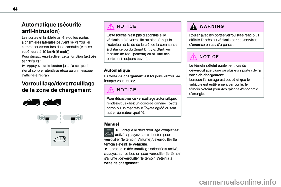 TOYOTA PROACE 2022 Notices Demploi (in French) 44
Automatique (sécurité
anti-intrusion)
Les portes et la ridelle arrière ou les portes à charnières latérales peuvent se verrouiller automatiquement lors de la conduite (vitesse supérieure à TOYOTA PROACE 2022 Notices Demploi (in French) 44
Automatique (sécurité
anti-intrusion)
Les portes et la ridelle arrière ou les portes à charnières latérales peuvent se verrouiller automatiquement lors de la conduite (vitesse supérieure Ã
