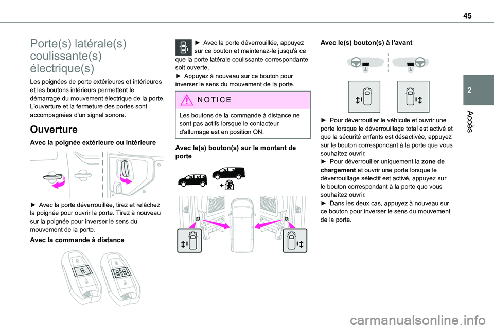 TOYOTA PROACE 2022 Notices Demploi (in French) 45
Accès
2
Porte(s) latérale(s)
coulissante(s)
électrique(s)
Les poignées de porte extérieures et intérieures et les boutons intérieurs permettent le démarrage du mouvement électrique de la TOYOTA PROACE 2022 Notices Demploi (in French) 45
Accès
2
Porte(s) latérale(s)
coulissante(s)
électrique(s)
Les poignées de porte extérieures et intérieures et les boutons intérieurs permettent le démarrage du mouvement électrique de la