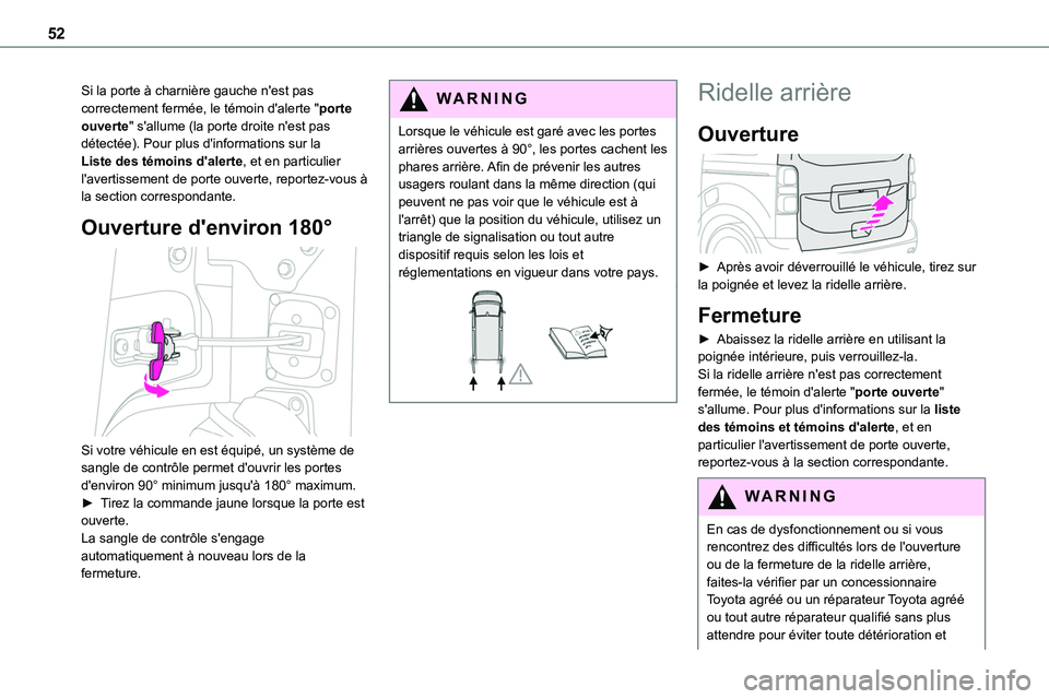 TOYOTA PROACE 2022 Notices Demploi (in French) 52
Si la porte à charnière gauche n'est pas correctement fermée, le témoin d'alerte "porte ouverte" s'allume (la porte droite n'est pas détectée). Pour plus d'informa TOYOTA PROACE 2022 Notices Demploi (in French) 52
Si la porte à charnière gauche n'est pas correctement fermée, le témoin d'alerte "porte ouverte" s'allume (la porte droite n'est pas détectée). Pour plus d'informa