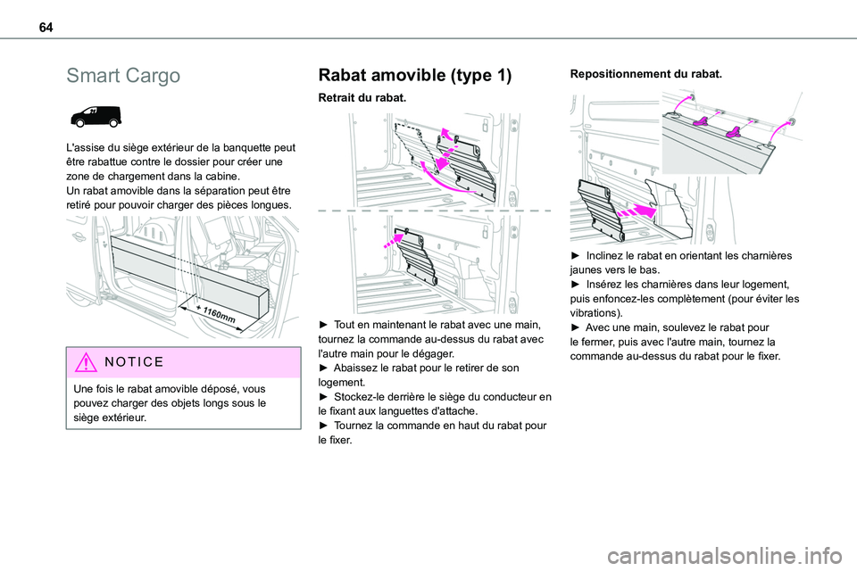 TOYOTA PROACE 2022 Notices Demploi (in French) 64
Smart Cargo
L'assise du siège extérieur de la banquette peut être rabattue contre le dossier pour créer une zone de chargement dans la cabine. Un rabat amovible dans la séparation peut TOYOTA PROACE 2022 Notices Demploi (in French) 64
Smart Cargo
L'assise du siège extérieur de la banquette peut être rabattue contre le dossier pour créer une zone de chargement dans la cabine. Un rabat amovible dans la séparation peut