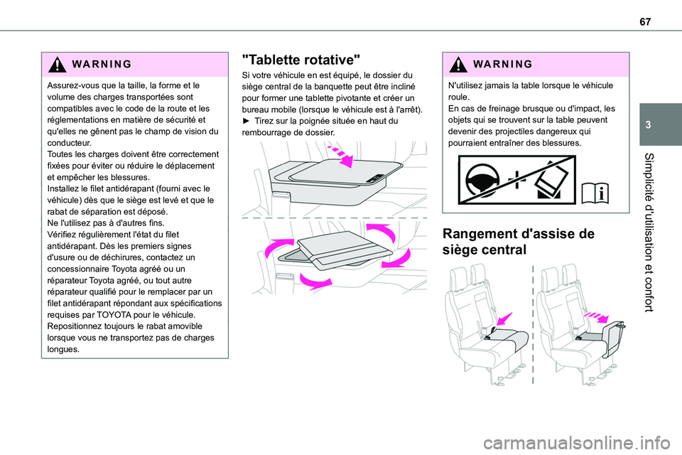 TOYOTA PROACE 2022 Notices Demploi (in French) 67
Simplicité d'utilisation et confort
3
WARNI NG
Assurez-vous que la taille, la forme et le volume des charges transportées sont compatibles avec le code de la route et les réglementations en TOYOTA PROACE 2022 Notices Demploi (in French) 67
Simplicité d'utilisation et confort
3
WARNI NG
Assurez-vous que la taille, la forme et le volume des charges transportées sont compatibles avec le code de la route et les réglementations en