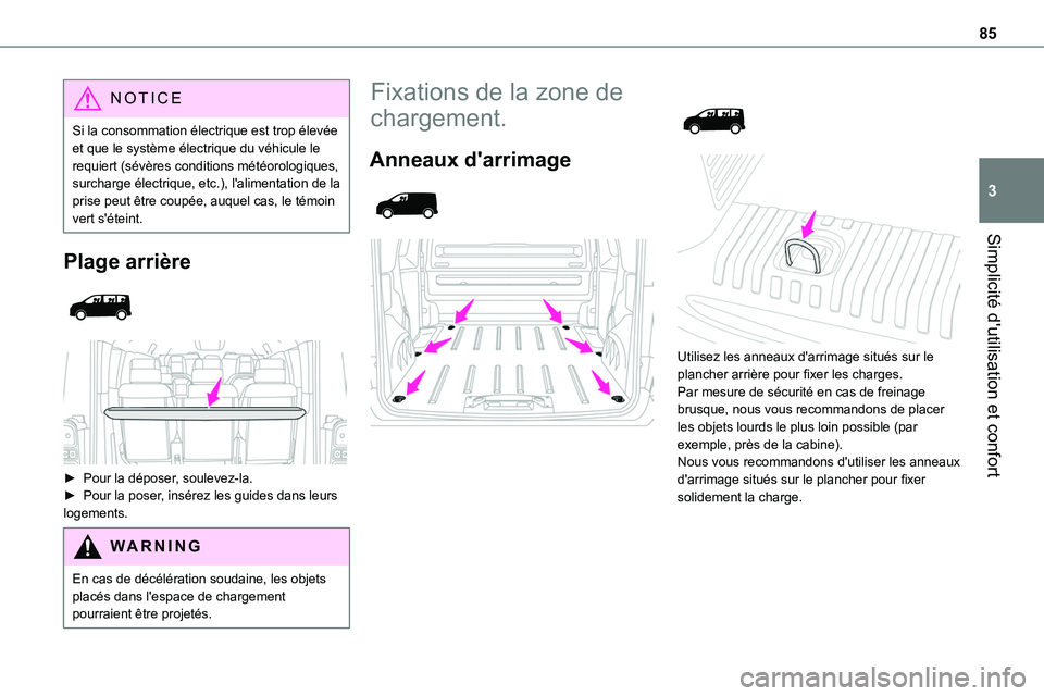 TOYOTA PROACE 2022 Notices Demploi (in French) 85
Simplicité d'utilisation et confort
3
NOTIC E
Si la consommation électrique est trop élevée et que le système électrique du véhicule le requiert (sévères conditions météorologiques, TOYOTA PROACE 2022 Notices Demploi (in French) 85
Simplicité d'utilisation et confort
3
NOTIC E
Si la consommation électrique est trop élevée et que le système électrique du véhicule le requiert (sévères conditions météorologiques,