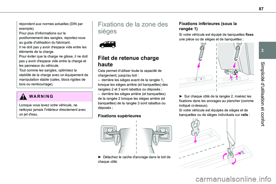 TOYOTA PROACE 2022 Notices Demploi (in French) 87
Simplicité d'utilisation et confort
3
répondent aux normes actuelles (DIN par exemple).Pour plus d'informations sur le positionnement des sangles, reportez-vous au guide d'utilisation TOYOTA PROACE 2022 Notices Demploi (in French) 87
Simplicité d'utilisation et confort
3
répondent aux normes actuelles (DIN par exemple).Pour plus d'informations sur le positionnement des sangles, reportez-vous au guide d'utilisation