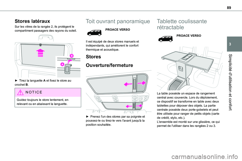 TOYOTA PROACE 2022 Notices Demploi (in French) 89
Simplicité d'utilisation et confort
3
Stores latéraux
Sur les vitres de la rangée 2, ils protègent le compartiment passagers des rayons du soleil.
► Tirez la languette A et fixez le st TOYOTA PROACE 2022 Notices Demploi (in French) 89
Simplicité d'utilisation et confort
3
Stores latéraux
Sur les vitres de la rangée 2, ils protègent le compartiment passagers des rayons du soleil.
► Tirez la languette A et fixez le st