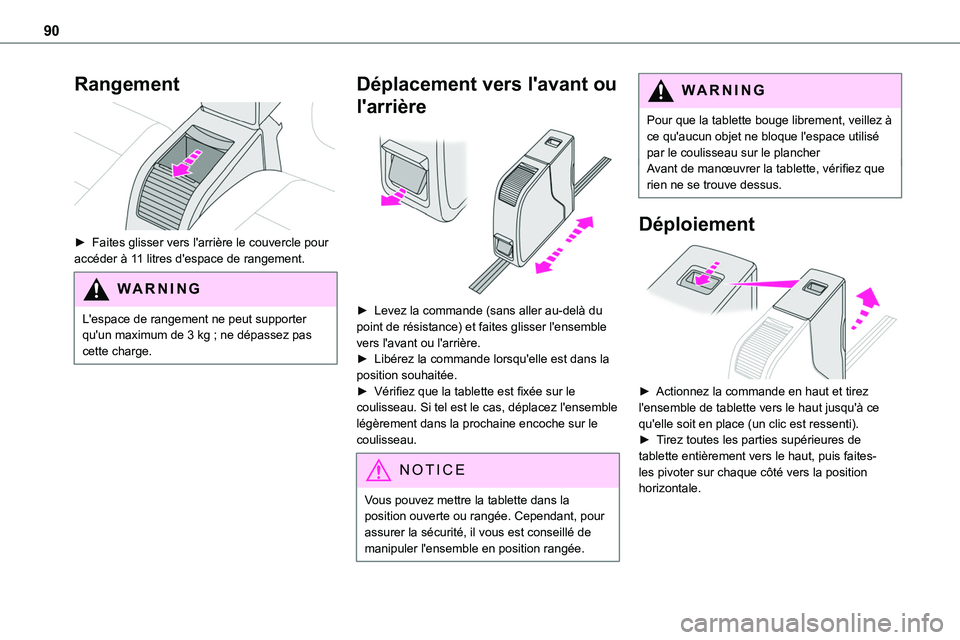 TOYOTA PROACE 2022 Notices Demploi (in French) 90
Rangement
► Faites glisser vers l'arrière le couvercle pour accéder à 11 litres d'espace de rangement.
WARNI NG
L'espace de rangement ne peut supporter qu'un maximum de 3 kg TOYOTA PROACE 2022 Notices Demploi (in French) 90
Rangement
► Faites glisser vers l'arrière le couvercle pour accéder à 11 litres d'espace de rangement.
WARNI NG
L'espace de rangement ne peut supporter qu'un maximum de 3 kg