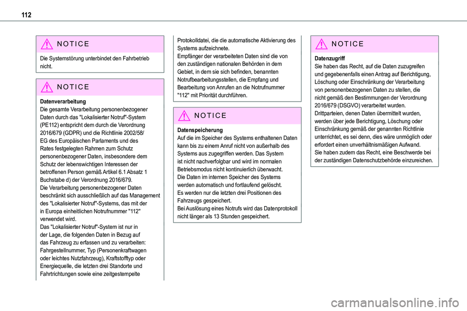 TOYOTA PROACE 2022 Betriebsanleitungen (in German) 11 2
NOTIC E
Die Systemstörung unterbindet den Fahrbetrieb nicht.
NOTIC E
Datenverarbeitung
Die gesamte Verarbeitung personenbezogener Daten durch das "Lokalisierter Notruf"-System (PE112) en TOYOTA PROACE 2022 Betriebsanleitungen (in German) 11 2
NOTIC E
Die Systemstörung unterbindet den Fahrbetrieb nicht.
NOTIC E
Datenverarbeitung
Die gesamte Verarbeitung personenbezogener Daten durch das "Lokalisierter Notruf"-System (PE112) en