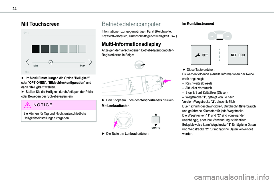TOYOTA PROACE 2022 Betriebsanleitungen (in German) 24
Mit Touchscreen
► Im Menü Einstellungen die Option "Helligkeit" oder "OPTIONEN", "Bildschirmkonfiguration" und dann "Helligkeit" wählen.► Stellen Sie die He TOYOTA PROACE 2022 Betriebsanleitungen (in German) 24
Mit Touchscreen
► Im Menü Einstellungen die Option "Helligkeit" oder "OPTIONEN", "Bildschirmkonfiguration" und dann "Helligkeit" wählen.► Stellen Sie die He