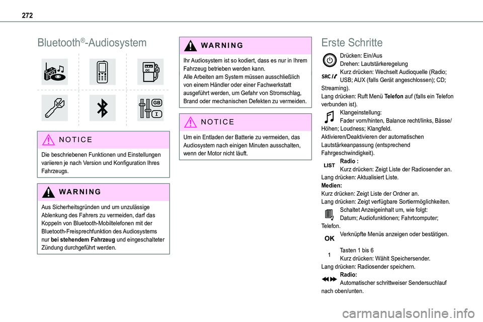 TOYOTA PROACE 2022 Betriebsanleitungen (in German) 272
Bluetooth®-Audiosystem
NOTIC E
Die beschriebenen Funktionen und Einstellungen variieren je nach Version und Konfiguration Ihres Fahrzeugs.
WARNI NG
Aus Sicherheitsgründen und um unzulässige TOYOTA PROACE 2022 Betriebsanleitungen (in German) 272
Bluetooth®-Audiosystem
NOTIC E
Die beschriebenen Funktionen und Einstellungen variieren je nach Version und Konfiguration Ihres Fahrzeugs.
WARNI NG
Aus Sicherheitsgründen und um unzulässige