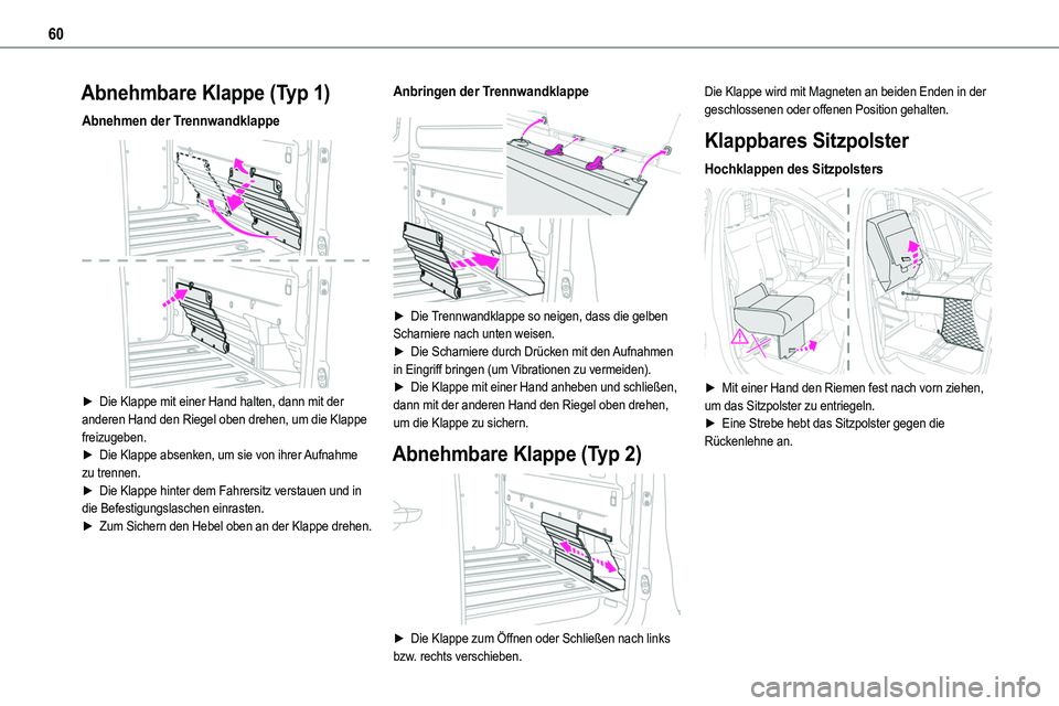 TOYOTA PROACE 2022 Betriebsanleitungen (in German) 60
Abnehmbare Klappe (Typ 1)
Abnehmen der Trennwandklappe
► Die Klappe mit einer Hand halten, dann mit der anderen Hand den Riegel oben drehen, um die Klappe freizugeben.► Die Klappe absenken, TOYOTA PROACE 2022 Betriebsanleitungen (in German) 60
Abnehmbare Klappe (Typ 1)
Abnehmen der Trennwandklappe
► Die Klappe mit einer Hand halten, dann mit der anderen Hand den Riegel oben drehen, um die Klappe freizugeben.► Die Klappe absenken,