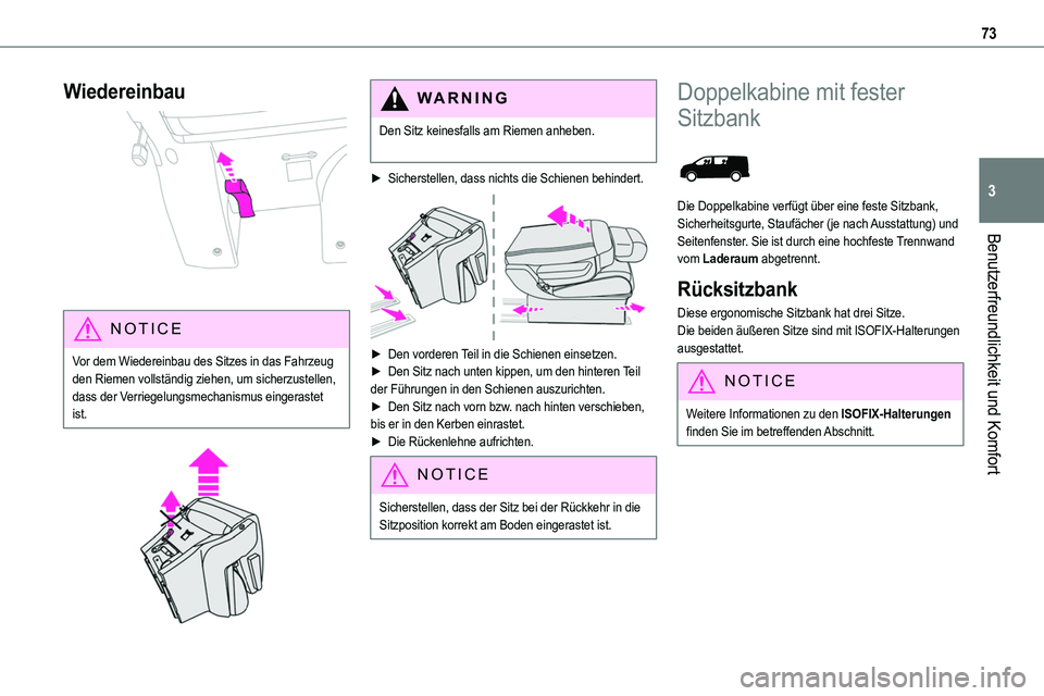 TOYOTA PROACE 2022 Betriebsanleitungen (in German) 73
Benutzerfreundlichkeit und Komfort
3
Wiedereinbau
NOTIC E
Vor dem Wiedereinbau des Sitzes in das Fahrzeug den Riemen vollständig ziehen, um sicherzustellen, dass der Verriegelungsmechanismus ei TOYOTA PROACE 2022 Betriebsanleitungen (in German) 73
Benutzerfreundlichkeit und Komfort
3
Wiedereinbau
NOTIC E
Vor dem Wiedereinbau des Sitzes in das Fahrzeug den Riemen vollständig ziehen, um sicherzustellen, dass der Verriegelungsmechanismus ei