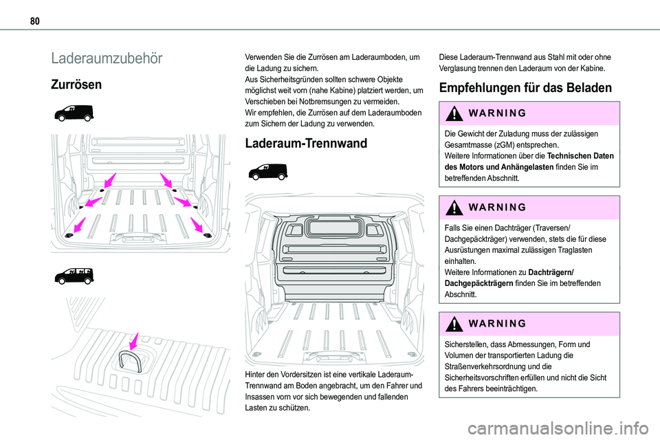 TOYOTA PROACE 2022 Betriebsanleitungen (in German) 80
Laderaumzubehör
Zurrösen
Verwenden Sie die Zurrösen am Laderaumboden, um die Ladung zu sichern.Aus Sicherheitsgründen sollten schwere Objekte möglichst weit vorn (nahe Kabine) plat TOYOTA PROACE 2022 Betriebsanleitungen (in German) 80
Laderaumzubehör
Zurrösen
Verwenden Sie die Zurrösen am Laderaumboden, um die Ladung zu sichern.Aus Sicherheitsgründen sollten schwere Objekte möglichst weit vorn (nahe Kabine) plat