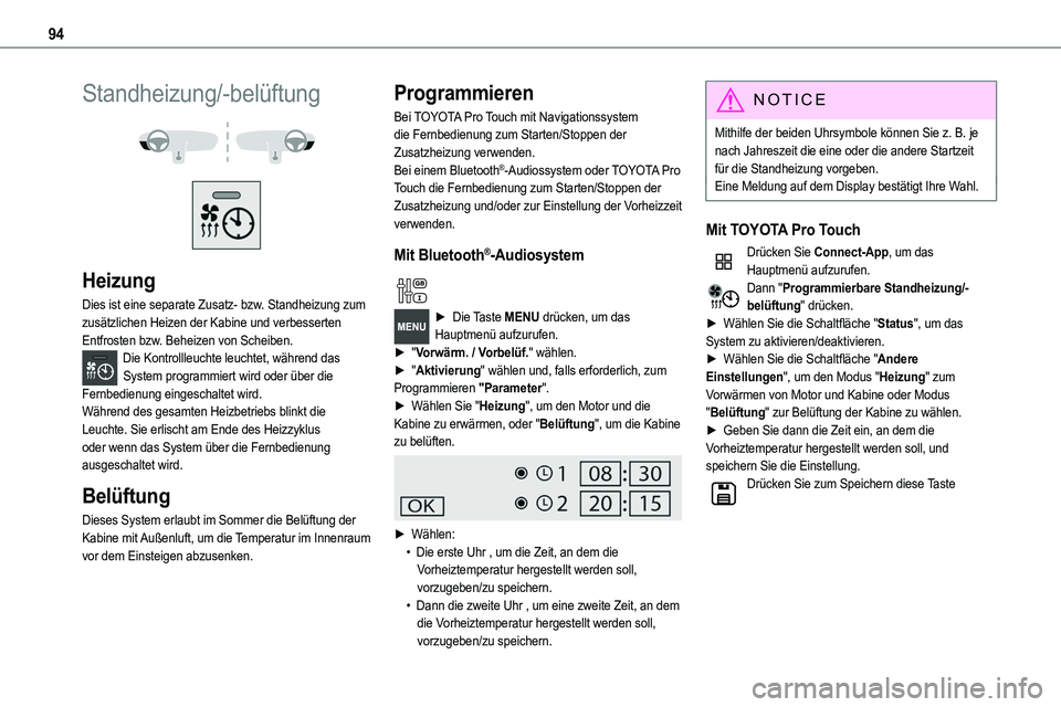 TOYOTA PROACE 2022 Betriebsanleitungen (in German) 94
Standheizung/-belüftung
Heizung
Dies ist eine separate Zusatz- bzw. Standheizung zum zusätzlichen Heizen der Kabine und verbesserten Entfrosten bzw. Beheizen von Scheiben.Die Kontrollleucht TOYOTA PROACE 2022 Betriebsanleitungen (in German) 94
Standheizung/-belüftung
Heizung
Dies ist eine separate Zusatz- bzw. Standheizung zum zusätzlichen Heizen der Kabine und verbesserten Entfrosten bzw. Beheizen von Scheiben.Die Kontrollleucht