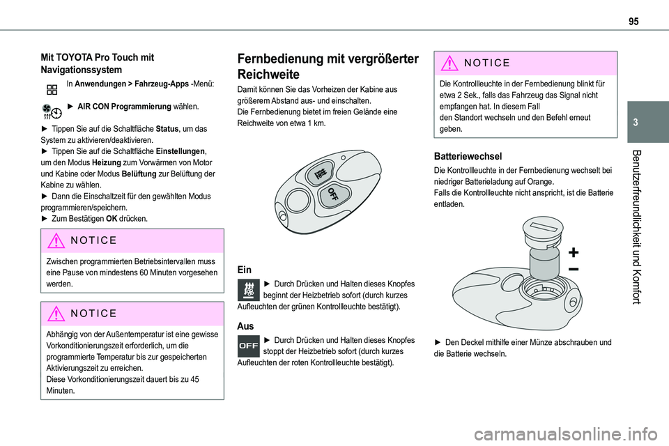 TOYOTA PROACE 2022 Betriebsanleitungen (in German) 95
Benutzerfreundlichkeit und Komfort
3
Mit TOYOTA Pro Touch mit
Navigationssystem
In Anwendungen > Fahrzeug-Apps -Menü:
► AIR CON Programmierung wählen.
► Tippen Sie auf die Schaltfläche St TOYOTA PROACE 2022 Betriebsanleitungen (in German) 95
Benutzerfreundlichkeit und Komfort
3
Mit TOYOTA Pro Touch mit
Navigationssystem
In Anwendungen > Fahrzeug-Apps -Menü:
► AIR CON Programmierung wählen.
► Tippen Sie auf die Schaltfläche St