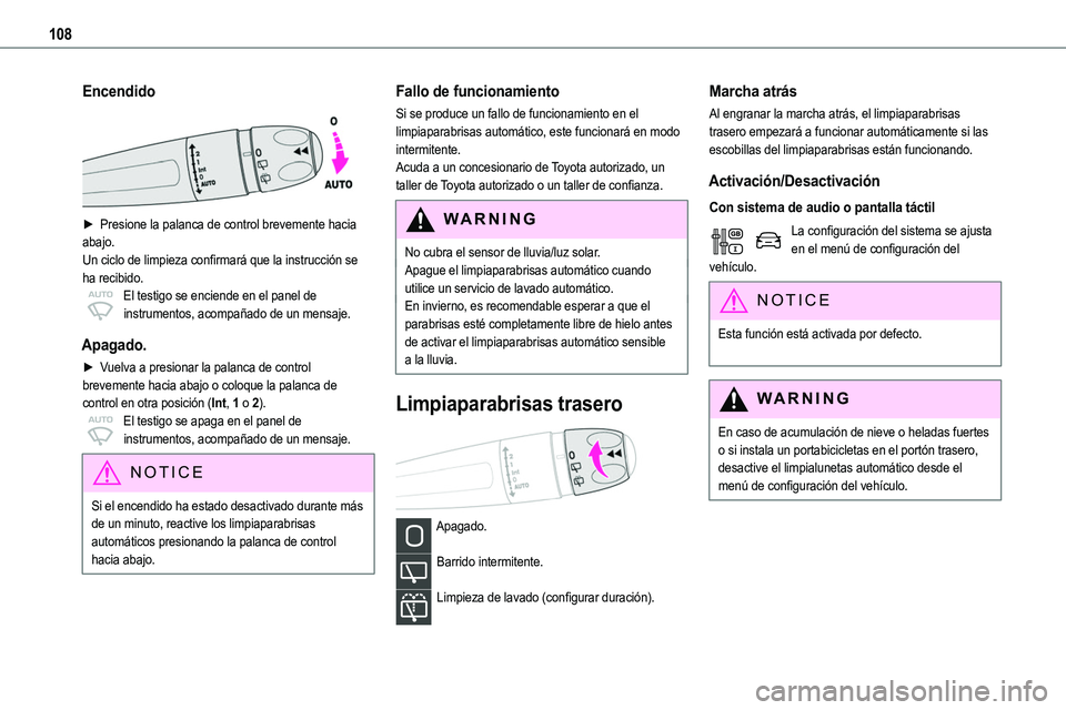 TOYOTA PROACE 2022  Manuale de Empleo (in Spanish) 108
Encendido 
 
► Presione la palanca de control brevemente hacia abajo.Un ciclo de limpieza confirmará que la instrucción se ha recibido.El testigo se enciende en el panel de instrumentos, acomp