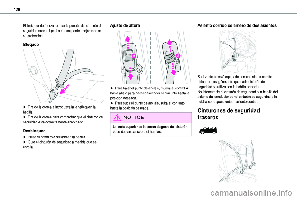TOYOTA PROACE 2022  Manuale de Empleo (in Spanish) 120
El limitador de fuerza reduce la presión del cinturón de seguridad sobre el pecho del ocupante, mejorando así su protección.
Bloqueo 
 
► Tire de la correa e introduzca la lengüeta en la he