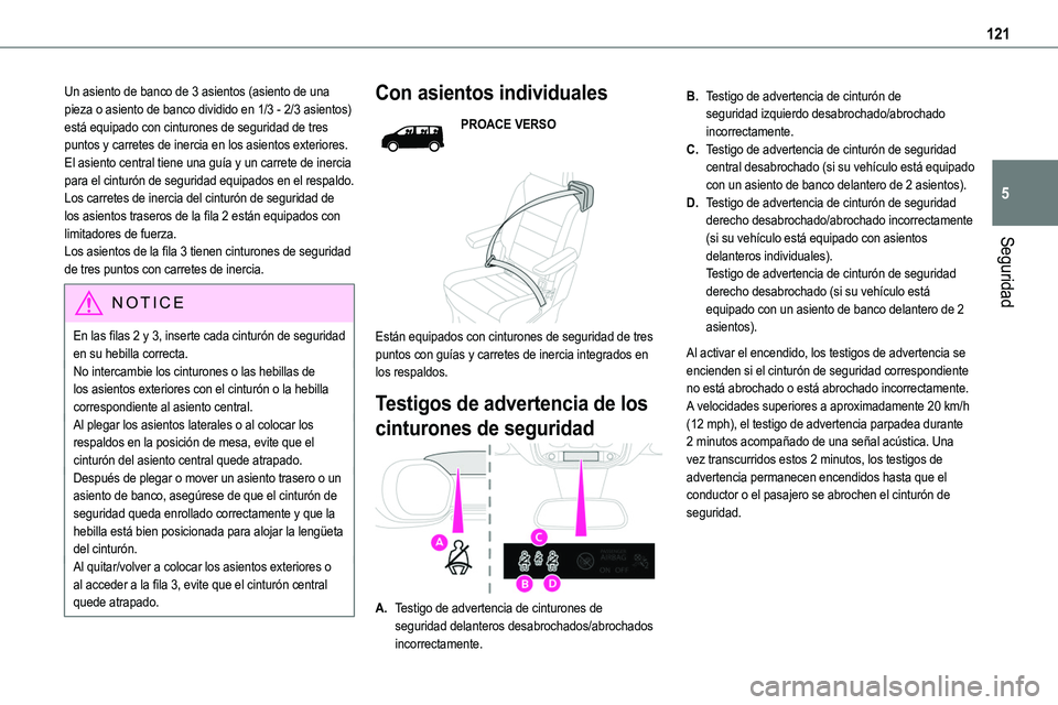 TOYOTA PROACE 2022 Manuale de Empleo (in Spanish) 121
Seguridad
5
Un asiento de banco de 3 asientos (asiento de una pieza o asiento de banco dividido en 1/3 - 2/3 asientos) está equipado con cinturones de seguridad de tres puntos y carretes de inerc TOYOTA PROACE 2022 Manuale de Empleo (in Spanish) 121
Seguridad
5
Un asiento de banco de 3 asientos (asiento de una pieza o asiento de banco dividido en 1/3 - 2/3 asientos) está equipado con cinturones de seguridad de tres puntos y carretes de inerc