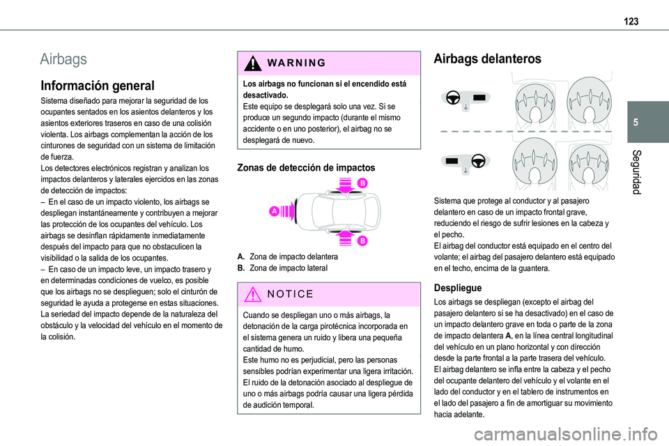 TOYOTA PROACE 2022 Manuale de Empleo (in Spanish) 123
Seguridad
5
Airbags
Información general
Sistema diseñado para mejorar la seguridad de los ocupantes sentados en los asientos delanteros y los asientos exteriores traseros en caso de una colisió TOYOTA PROACE 2022 Manuale de Empleo (in Spanish) 123
Seguridad
5
Airbags
Información general
Sistema diseñado para mejorar la seguridad de los ocupantes sentados en los asientos delanteros y los asientos exteriores traseros en caso de una colisió