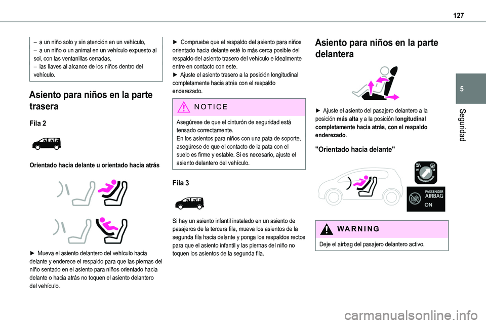 TOYOTA PROACE 2022 Manuale de Empleo (in Spanish) 127
Seguridad
5
– a un niño solo y sin atención en un vehículo,– a un niño o un animal en un vehículo expuesto al sol, con las ventanillas cerradas,– las llaves al alcance de los niños den TOYOTA PROACE 2022 Manuale de Empleo (in Spanish) 127
Seguridad
5
– a un niño solo y sin atención en un vehículo,– a un niño o un animal en un vehículo expuesto al sol, con las ventanillas cerradas,– las llaves al alcance de los niños den