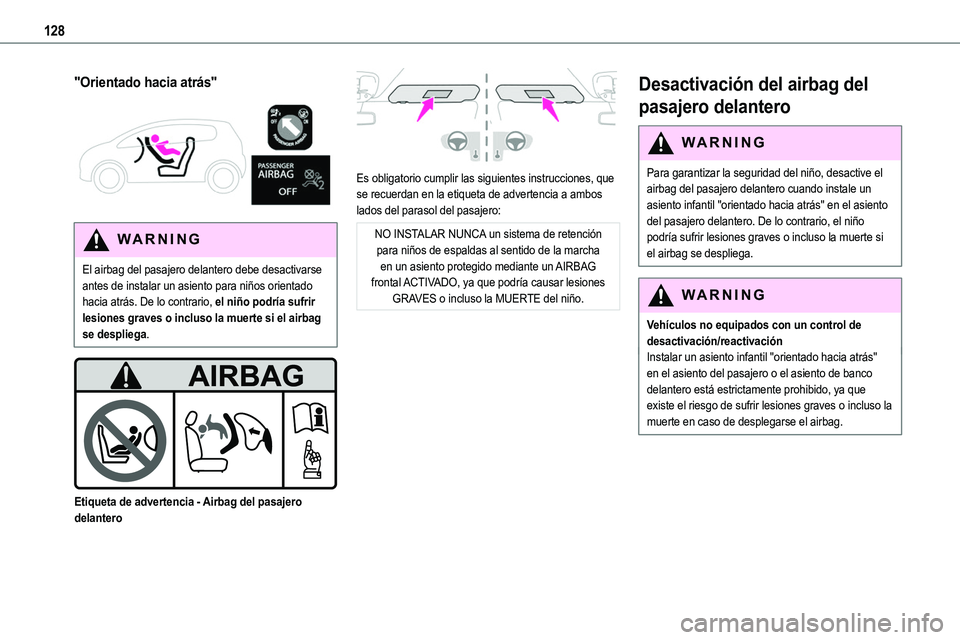 TOYOTA PROACE 2022 Manuale de Empleo (in Spanish) 128
"Orientado hacia atrás"
WARNI NG
El airbag del pasajero delantero debe desactivarse antes de instalar un asiento para niños orientado hacia atrás. De lo contrario, el niño podría s TOYOTA PROACE 2022 Manuale de Empleo (in Spanish) 128
"Orientado hacia atrás"
WARNI NG
El airbag del pasajero delantero debe desactivarse antes de instalar un asiento para niños orientado hacia atrás. De lo contrario, el niño podría s