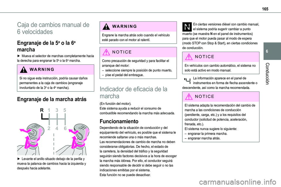 TOYOTA PROACE 2022 Manuale de Empleo (in Spanish) 165
Conducción
6
Caja de cambios manual de
6 velocidades
Engranaje de la 5a o la 6a
marcha
► Mueva el selector de marchas completamente hacia la derecha para engranar la 5a o la 6a marcha.
WARNI TOYOTA PROACE 2022 Manuale de Empleo (in Spanish) 165
Conducción
6
Caja de cambios manual de
6 velocidades
Engranaje de la 5a o la 6a
marcha
► Mueva el selector de marchas completamente hacia la derecha para engranar la 5a o la 6a marcha.
WARNI