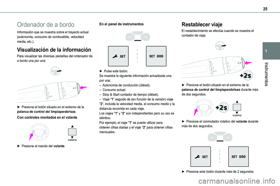 TOYOTA PROACE 2022 Manuale de Empleo (in Spanish) 25
Instrumentos
1
Ordenador de a bordo
Información que se muestra sobre el trayecto actual (autonomía, consumo de combustible, velocidad media, etc.).
Visualización de la información
Para visualiz TOYOTA PROACE 2022 Manuale de Empleo (in Spanish) 25
Instrumentos
1
Ordenador de a bordo
Información que se muestra sobre el trayecto actual (autonomía, consumo de combustible, velocidad media, etc.).
Visualización de la información
Para visualiz