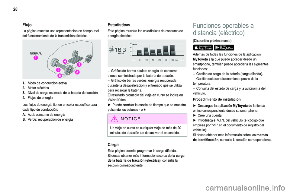 TOYOTA PROACE 2022 Manuale de Empleo (in Spanish) 28
Flujo
La página muestra una representación en tiempo real del funcionamiento de la transmisión eléctrica.
1.Modo de conducción activa
2.Motor eléctrico
3.Nivel de carga estimado de la bate TOYOTA PROACE 2022 Manuale de Empleo (in Spanish) 28
Flujo
La página muestra una representación en tiempo real del funcionamiento de la transmisión eléctrica.
1.Modo de conducción activa
2.Motor eléctrico
3.Nivel de carga estimado de la bate