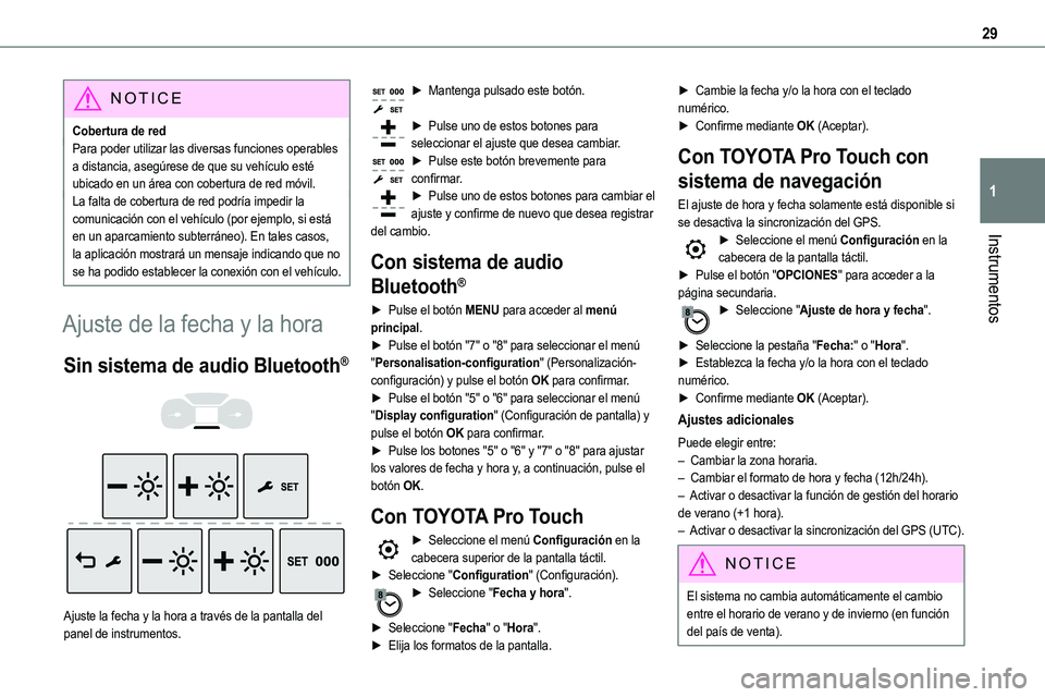 TOYOTA PROACE 2022 Manuale de Empleo (in Spanish) 29
Instrumentos
1
NOTIC E
Cobertura de redPara poder utilizar las diversas funciones operables a distancia, asegúrese de que su vehículo esté ubicado en un área con cobertura de red móvil.La falt TOYOTA PROACE 2022 Manuale de Empleo (in Spanish) 29
Instrumentos
1
NOTIC E
Cobertura de redPara poder utilizar las diversas funciones operables a distancia, asegúrese de que su vehículo esté ubicado en un área con cobertura de red móvil.La falt