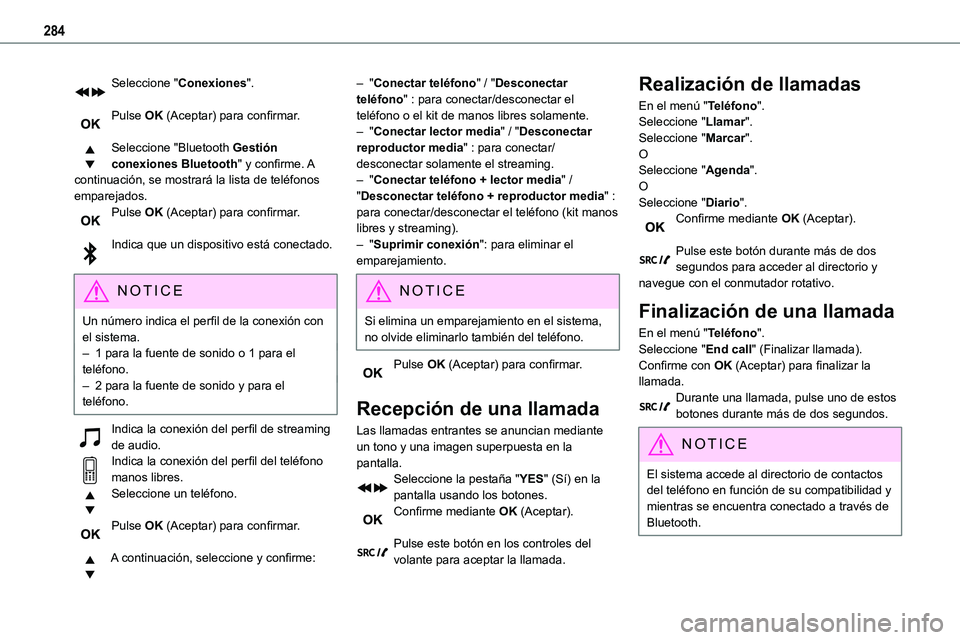 TOYOTA PROACE 2022 Manuale de Empleo (in Spanish) 284
Seleccione "Conexiones".
Pulse OK (Aceptar) para confirmar.
Seleccione "Bluetooth Gestión conexiones Bluetooth" y confirme. A continuación, se mostrará la lista de teléfonos TOYOTA PROACE 2022 Manuale de Empleo (in Spanish) 284
Seleccione "Conexiones".
Pulse OK (Aceptar) para confirmar.
Seleccione "Bluetooth Gestión conexiones Bluetooth" y confirme. A continuación, se mostrará la lista de teléfonos