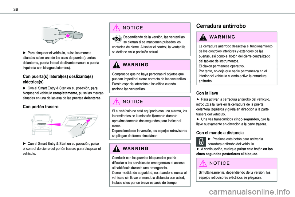 TOYOTA PROACE 2022 Manuale de Empleo (in Spanish) 36
► Para bloquear el vehículo, pulse las marcas situadas sobre una de las asas de puerta (puertas delanteras, puerta lateral deslizante manual o puerta izquierda con bisagras laterales).
Con pue TOYOTA PROACE 2022 Manuale de Empleo (in Spanish) 36
► Para bloquear el vehículo, pulse las marcas situadas sobre una de las asas de puerta (puertas delanteras, puerta lateral deslizante manual o puerta izquierda con bisagras laterales).
Con pue