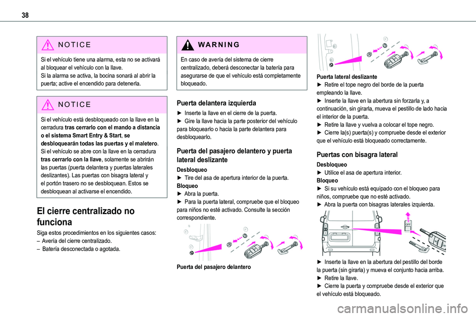 TOYOTA PROACE 2022 Manuale de Empleo (in Spanish) 38
NOTIC E
Si el vehículo tiene una alarma, esta no se activará al bloquear el vehículo con la llave.Si la alarma se activa, la bocina sonará al abrir la puerta; active el encendido para detenerla TOYOTA PROACE 2022 Manuale de Empleo (in Spanish) 38
NOTIC E
Si el vehículo tiene una alarma, esta no se activará al bloquear el vehículo con la llave.Si la alarma se activa, la bocina sonará al abrir la puerta; active el encendido para detenerla