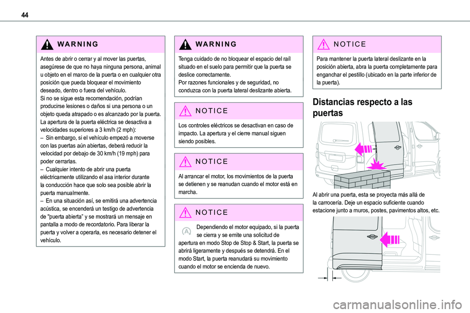 TOYOTA PROACE 2022 Manuale de Empleo (in Spanish) 44
WARNI NG
Antes de abrir o cerrar y al mover las puertas, asegúrese de que no haya ninguna persona, animal u objeto en el marco de la puerta o en cualquier otra posición que pueda bloquear el movi TOYOTA PROACE 2022 Manuale de Empleo (in Spanish) 44
WARNI NG
Antes de abrir o cerrar y al mover las puertas, asegúrese de que no haya ninguna persona, animal u objeto en el marco de la puerta o en cualquier otra posición que pueda bloquear el movi