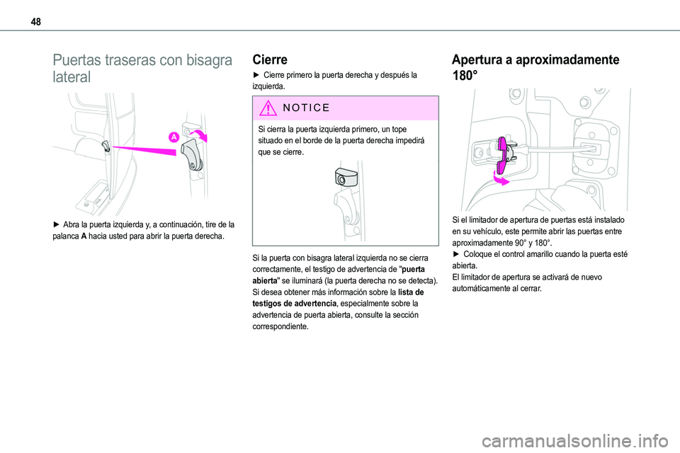 TOYOTA PROACE 2022 Manuale de Empleo (in Spanish) 48
Puertas traseras con bisagra
lateral
► Abra la puerta izquierda y, a continuación, tire de la palanca A hacia usted para abrir la puerta derecha.
Cierre
► Cierre primero la puerta derecha TOYOTA PROACE 2022 Manuale de Empleo (in Spanish) 48
Puertas traseras con bisagra
lateral
► Abra la puerta izquierda y, a continuación, tire de la palanca A hacia usted para abrir la puerta derecha.
Cierre
► Cierre primero la puerta derecha