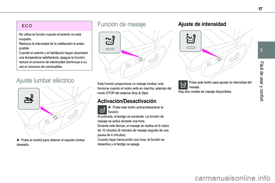 TOYOTA PROACE 2022 Manuale de Empleo (in Spanish) 57
Fácil de usar y confort
3
ECO
No utilice la función cuando el asiento no está ocupado.Reduzca la intensidad de la calefacción lo antes posible.Cuando el asiento y el habitáculo hayan alcanzado TOYOTA PROACE 2022 Manuale de Empleo (in Spanish) 57
Fácil de usar y confort
3
ECO
No utilice la función cuando el asiento no está ocupado.Reduzca la intensidad de la calefacción lo antes posible.Cuando el asiento y el habitáculo hayan alcanzado