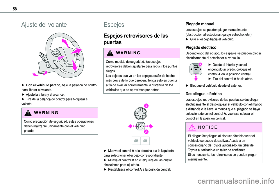 TOYOTA PROACE 2022 Manuale de Empleo (in Spanish) 58
Ajuste del volante
► Con el vehículo parado, baje la palanca de control para liberar el volante.► Ajuste la altura y el alcance.► Tire de la palanca de control para bloquear el volante.
TOYOTA PROACE 2022 Manuale de Empleo (in Spanish) 58
Ajuste del volante
► Con el vehículo parado, baje la palanca de control para liberar el volante.► Ajuste la altura y el alcance.► Tire de la palanca de control para bloquear el volante.