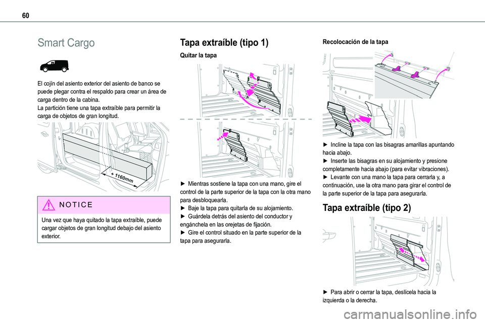 TOYOTA PROACE 2022 Manuale de Empleo (in Spanish) 60
Smart Cargo
El cojín del asiento exterior del asiento de banco se puede plegar contra el respaldo para crear un área de carga dentro de la cabina. La partición tiene una tapa extraíble para TOYOTA PROACE 2022 Manuale de Empleo (in Spanish) 60
Smart Cargo
El cojín del asiento exterior del asiento de banco se puede plegar contra el respaldo para crear un área de carga dentro de la cabina. La partición tiene una tapa extraíble para
