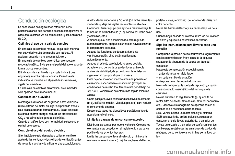 TOYOTA PROACE 2022  Manuale de Empleo (in Spanish) 8
Conducción ecológica
La conducción ecológica hace referencia a las prácticas diarias que permiten al conductor optimizar el consumo (eléctrico y/o de combustible) y las emisiones de CO2.
Optim