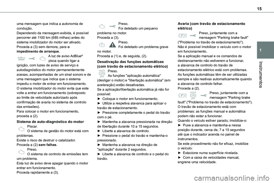 TOYOTA PROACE 2022 Manual de utilização (in Portuguese) 15
Instrumentos
1
uma mensagem que indica a autonomia de condução.Dependendo da mensagem exibida, é possível percorrer até 1100 km (685 milhas) antes do sistema imobilizador do motor ser ativado. TOYOTA PROACE 2022 Manual de utilização (in Portuguese) 15
Instrumentos
1
uma mensagem que indica a autonomia de condução.Dependendo da mensagem exibida, é possível percorrer até 1100 km (685 milhas) antes do sistema imobilizador do motor ser ativado.