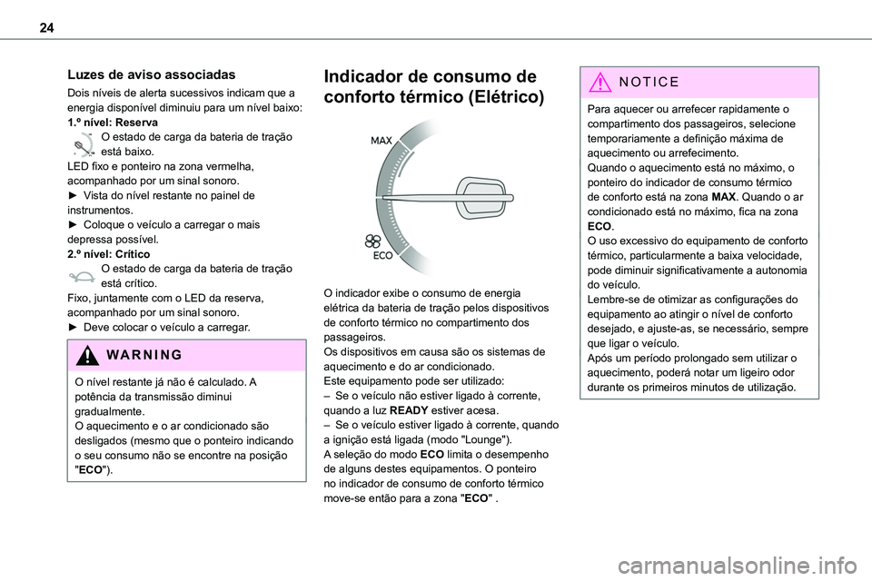 TOYOTA PROACE 2022 Manual de utilização (in Portuguese) 24
Luzes de aviso associadas
Dois níveis de alerta sucessivos indicam que a energia disponível diminuiu para um nível baixo:1.º nível: Reserva
0 %
100
O estado de carga da bateria de tração est TOYOTA PROACE 2022 Manual de utilização (in Portuguese) 24
Luzes de aviso associadas
Dois níveis de alerta sucessivos indicam que a energia disponível diminuiu para um nível baixo:1.º nível: Reserva
0 %
100
O estado de carga da bateria de tração est