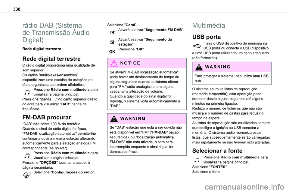 TOYOTA PROACE 2022  Manual de utilização (in Portuguese) 330
rádio DAB (Sistema 
de Transmissão Áudio 
Digital)
Rede digital terrestre
Rede digital terrestre
O rádio digital proporciona uma qualidade de 
som superior.Os vários "multiplexes/ensemble TOYOTA PROACE 2022  Manual de utilização (in Portuguese) 330
rádio DAB (Sistema 
de Transmissão Áudio 
Digital)
Rede digital terrestre
Rede digital terrestre
O rádio digital proporciona uma qualidade de 
som superior.Os vários "multiplexes/ensemble