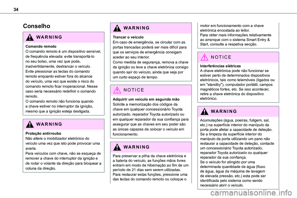 TOYOTA PROACE 2022 Manual de utilização (in Portuguese) 34
Conselho
WARNI NG
Comando remotoO comando remoto é um dispositivo sensível, de frequência elevada: evite transportá-lo no seu bolso, uma vez que pode, inadvertidamente, destrancar o veículo.Ev TOYOTA PROACE 2022 Manual de utilização (in Portuguese) 34
Conselho
WARNI NG
Comando remotoO comando remoto é um dispositivo sensível, de frequência elevada: evite transportá-lo no seu bolso, uma vez que pode, inadvertidamente, destrancar o veículo.Ev