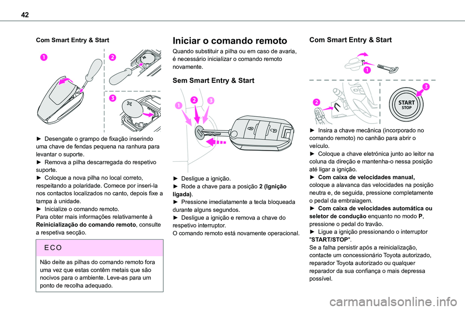 TOYOTA PROACE 2022 Manual de utilização (in Portuguese) 42
Com Smart Entry & Start
► Desengate o grampo de fixação inserindo uma chave de fendas pequena na ranhura para levantar o suporte.► Remova a pilha descarregada do respetivo suporte.► Colo TOYOTA PROACE 2022 Manual de utilização (in Portuguese) 42
Com Smart Entry & Start
► Desengate o grampo de fixação inserindo uma chave de fendas pequena na ranhura para levantar o suporte.► Remova a pilha descarregada do respetivo suporte.► Colo