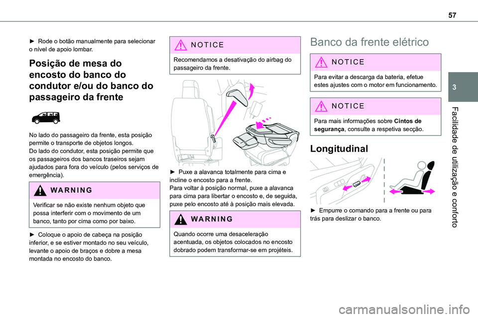 TOYOTA PROACE 2022  Manual de utilização (in Portuguese) 57
Facilidade de utilização e conforto
3
► Rode o botão manualmente para selecionar o nível de apoio lombar.
Posição de mesa do 
encosto do banco do 
condutor e/ou do banco do 
passageiro da f