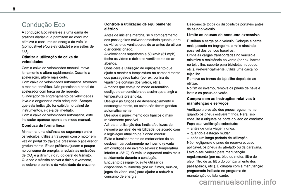 TOYOTA PROACE 2022 Manual de utilização (in Portuguese) 8
Condução Eco
A condução Eco refere-se a uma gama de práticas diárias que permitem ao condutor otimizar o consumo de energia do veículo (combustível e/ou eletricidade) e emissões de CO2.
Oti TOYOTA PROACE 2022 Manual de utilização (in Portuguese) 8
Condução Eco
A condução Eco refere-se a uma gama de práticas diárias que permitem ao condutor otimizar o consumo de energia do veículo (combustível e/ou eletricidade) e emissões de CO2.
Oti
