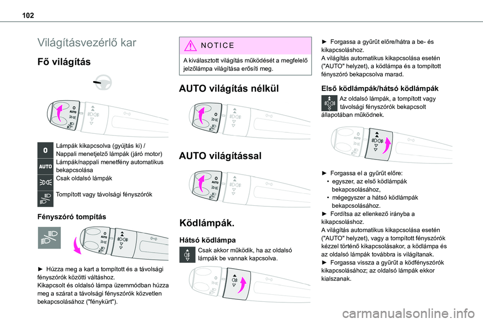 TOYOTA PROACE 2022 Kezelési útmutató (in Hungarian) 102
VilágÃtásvezérlÅ‘ kar
FÅ‘ világÃtás
Lámpák kikapcsolva (gyújtás ki) /Nappali menetjelző lámpák (járó motor)Lámpák/nappali menetfény automatikus bekapcsolásaCsak oldalsó TOYOTA PROACE 2022 Kezelési útmutató (in Hungarian) 102
VilágÃtásvezérlÅ‘ kar
FÅ‘ világÃtás
Lámpák kikapcsolva (gyújtás ki) /Nappali menetjelző lámpák (járó motor)Lámpák/nappali menetfény automatikus bekapcsolásaCsak oldalsó